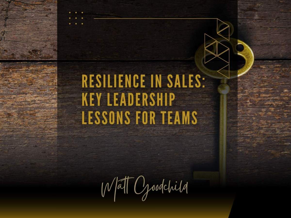 Resilience in Sales: Key Leadership Lessons for&nbsp;Teams